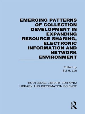 cover image of Emerging Patterns of Collection Development in Expanding Resource Sharing, Electronic Information and Network Environment